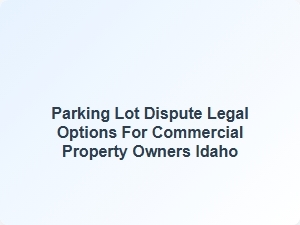 Idaho Parking Lot Claim Denials & Owner Rights